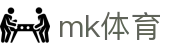 MK体育 - MK官网入口主页 - 体育赛事资讯服务 - MK.com